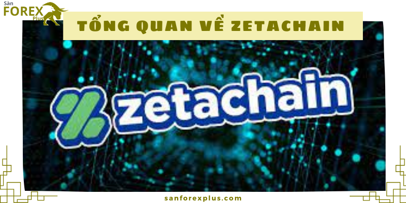 Giới thiệu về ZetaChain là gì? 