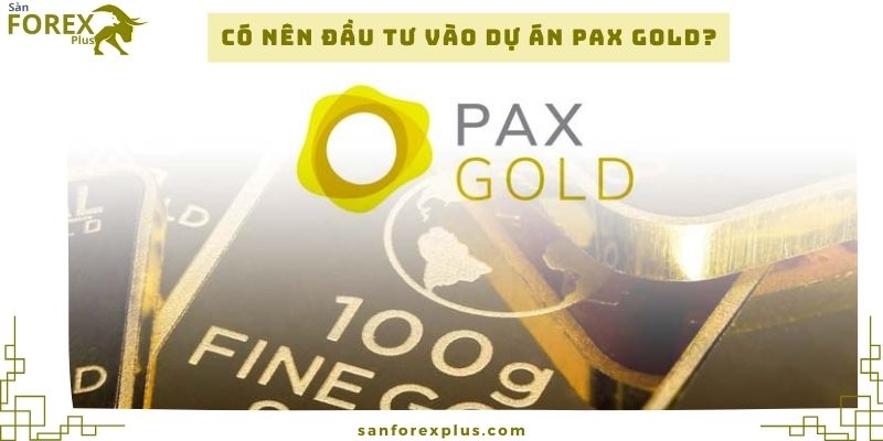 Có nên đầu tư vào dự án Pax Gold hay không?