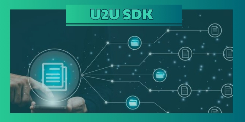 Tìm hiểu các tính năng của U2U SDK