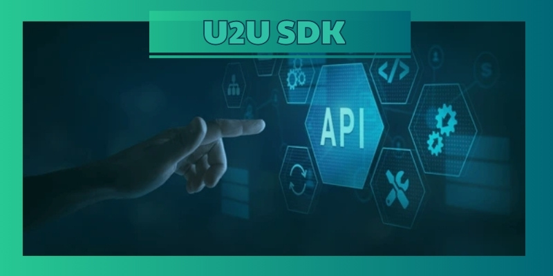 Tìm hiểu các tính năng của U2U SDK