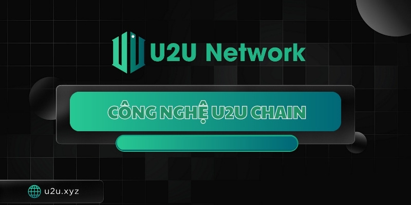 Ứng dụng của công nghệ U2U Chain trong thực tế