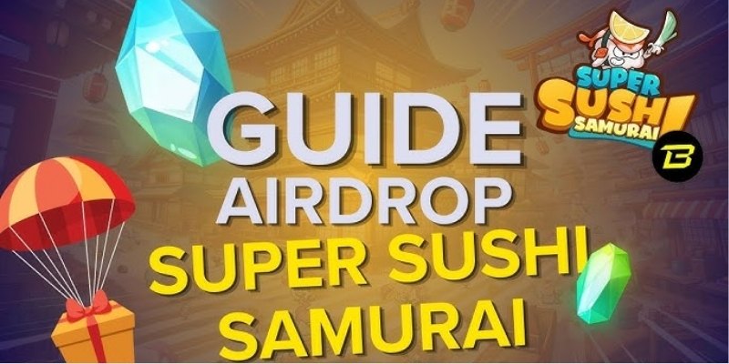 Hướng dẫn tham gia Super Sushi Samurai Airdrop